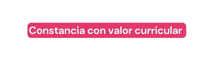 Constancia con valor curricular